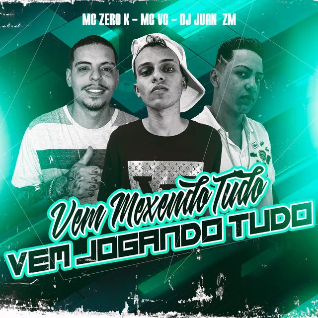 Vem Mexendo Tudo, Vem Jogando Tudo (feat. DJ Juan ZM)