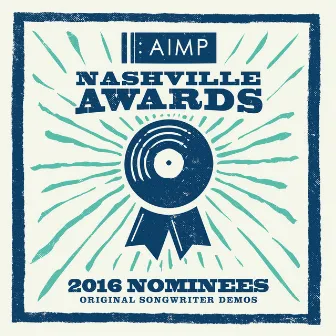 2016 Nominees - Original Songwriter Demos by AIMP Nashville