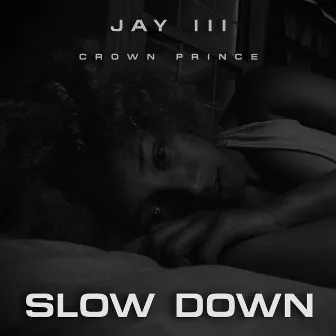 Slow Down by Dj Crown Prince