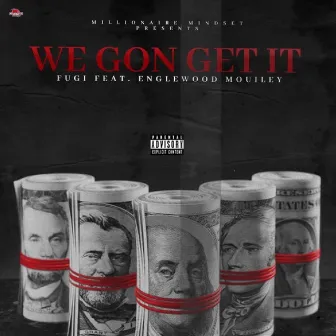 We Gone Get It by Fugi