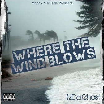 Where The Wind Blows (feat. Mr. Kee) by Itzda Ghost