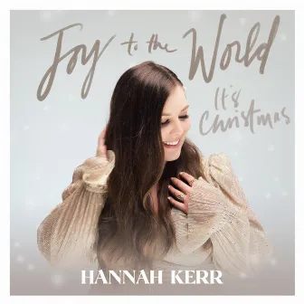 Joy To The World (It's Christmas) by Hannah Kerr