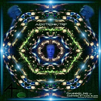 Channeling by Audio-Tronik Trip