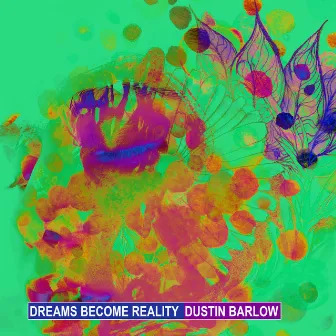 Dreams Become Reality by Dustin Barlow