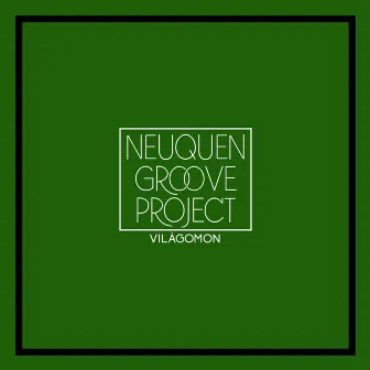 Világomon by Neuquén Groove