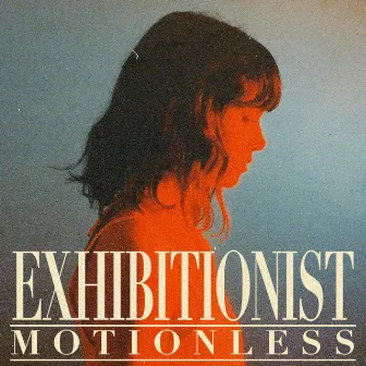 Motionless by Exhibitionist