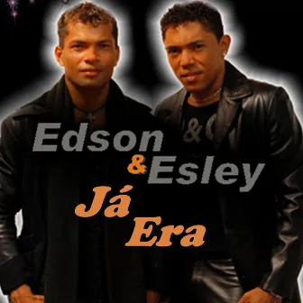 Já Era by Edson