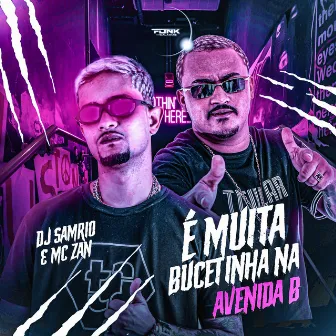 É Muita Bucetinha na Avenida B by MC Zan