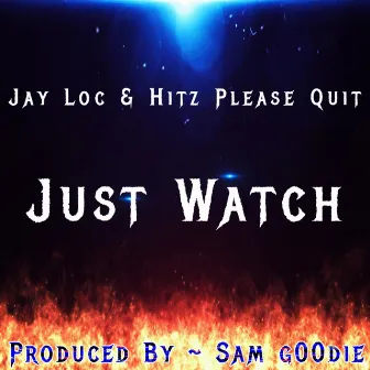 Just Watch by Sam G00die