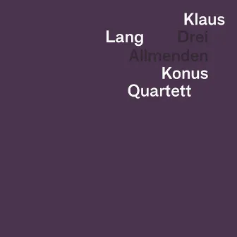 Drei Allmenden, Pt. 3/3 by Konus Quartett