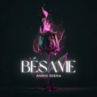 Bésame by Annie Serna