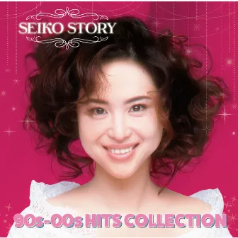 SEIKO STORY〜 90s-00s HITS COLLECTION 〜 by Seiko Matsuda