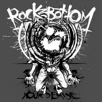 Your Demise by Rock Bottom