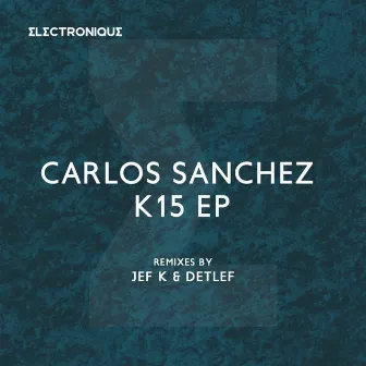 K15 EP by Carlos Sánchez