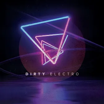 Dirty Electro by George Stephenson