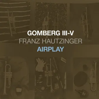 Gomberg III-V - Airplay by Franz Hautzinger