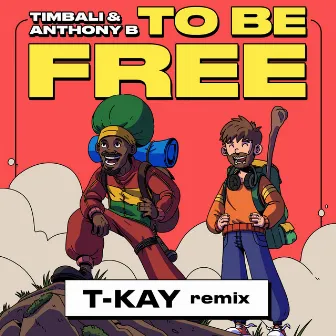 To Be Free (T-Kay Remix) by Timbali