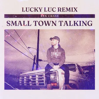 Small Town Talking (Lucky Luc Remix) by Lucky Luc