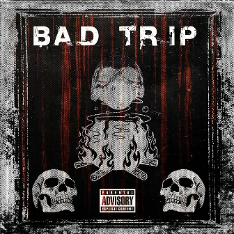 BAD TRIP by 6IXMANE