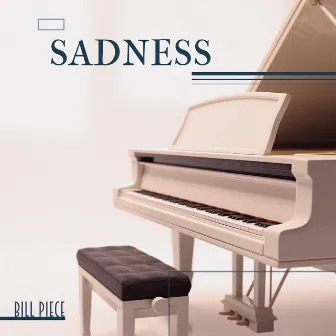 Sadness by Bill Piece