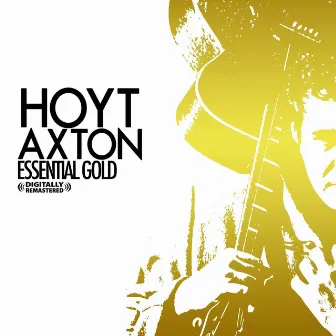 Essential Gold by Hoyt Axton