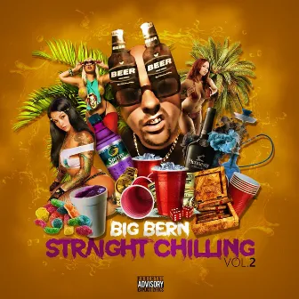 Straight Chilling Vol. 2 by Big Bern