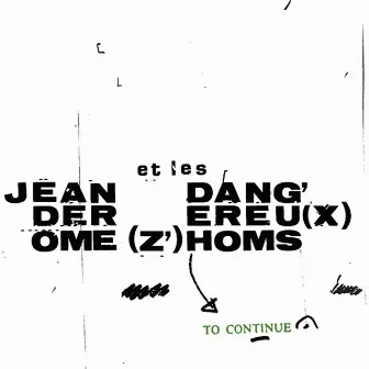 To Continue by Jean Derome et les Dangereux Zhoms