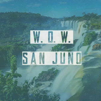 W.O.W. by San Juno