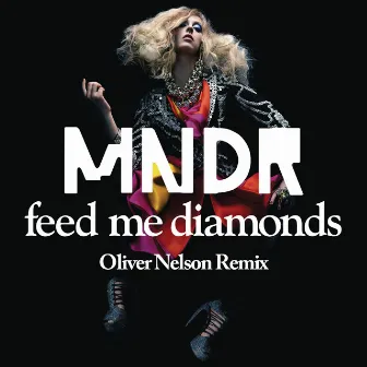 Feed Me Diamonds (Oliver Nelson Remix) by MNDR