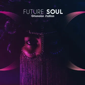 Future Soul by Ghanaian Stallion