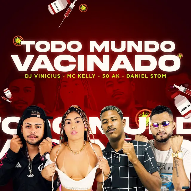 Todo Mundo Vacinado (feat. Dj Vinícius, Mc Kelly & 50Ak)