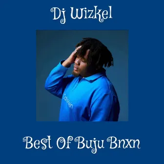 Best of Buju Bnxn by Dj Wizkel