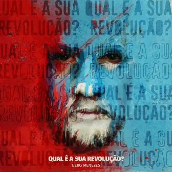 Qual É a Sua Revolução? by Berg Menezes