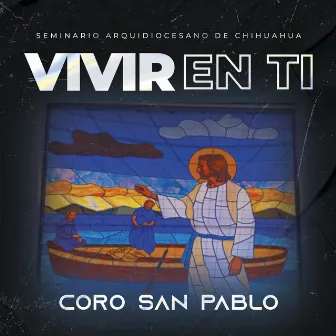 Vivir en Ti by Coro San Pablo