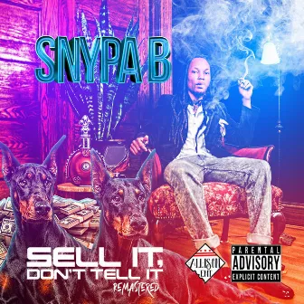 Sell It, Dont Tell It Remastered by Snypa B