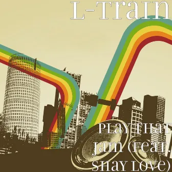 Play That Jam (feat. Shay Love) by L-Train