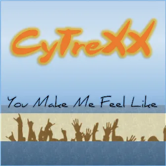 You Make Me Feel Like by Cytrexx