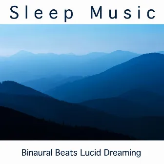 Sleep Music: Binaural Beats Lucid Dreaming by Binaural Nature Sounds Relaxing