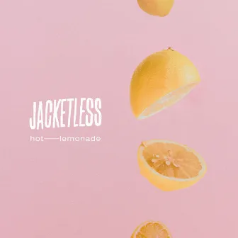 Hot Lemonade by Jacketless