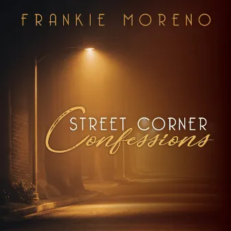 Street Corner Confessions by Frankie Moreno