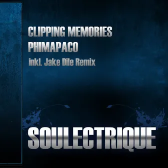 Phimapaco/Clipping Memories by Soulectrique