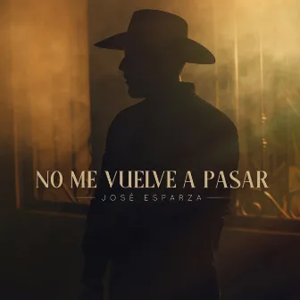 No Me Vuelve A Pasar by José Esparza