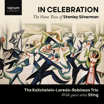 In Celebration: The Piano Trios of Stanley Silverman by Kalichstein-Laredo-Robinson Trio