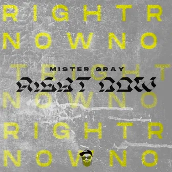 Right Now by Mister Gray