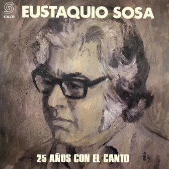 25 Años Con el Canto by Eustaquio Sosa