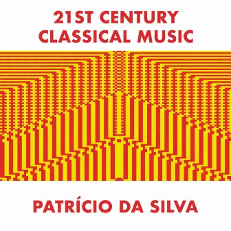 21st Century Classical Music by Patricio da Silva