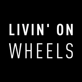 Livin' on Wheels by Elisa Gatti