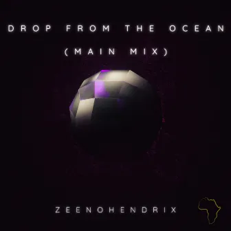 Drop From The Ocean (Main Mix) by ZEENOHENDRIX