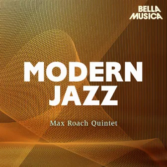 Modern Jazz: Max Roach Quintet by Max Roach Quintet