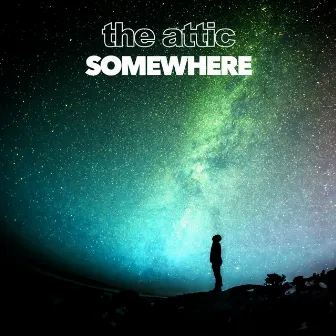 Somewhere by The Attic